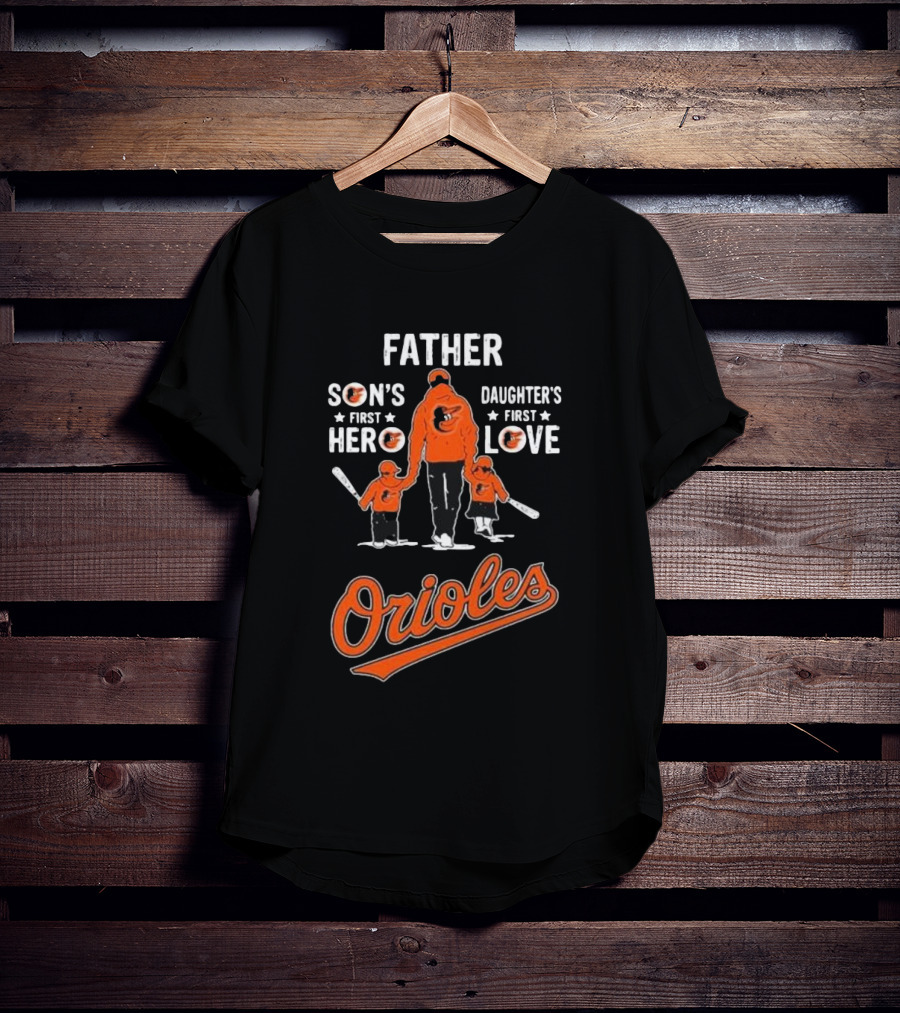 Baltimore Orioles Father Son's First Hero Daughter's First Love Father's Day T-Shirt
