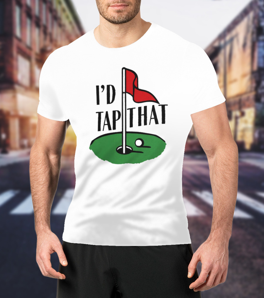 I’d Tap That Golf Dad T-Shirt