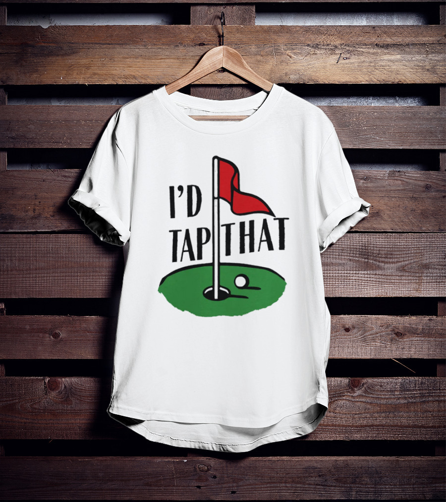 I’d Tap That Golf Dad T-Shirt