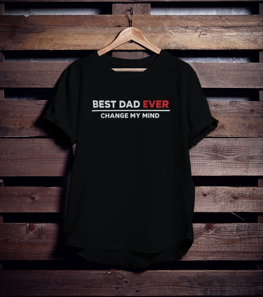 Louder With Crowder Best Dad Ever Change My Mind Father's Day T-Shirt