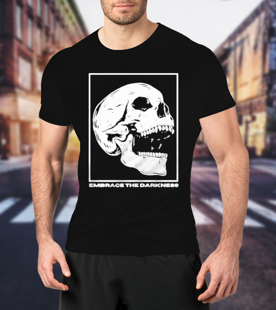 EMBRACE THE DARKNESS SKULL T-Shirt