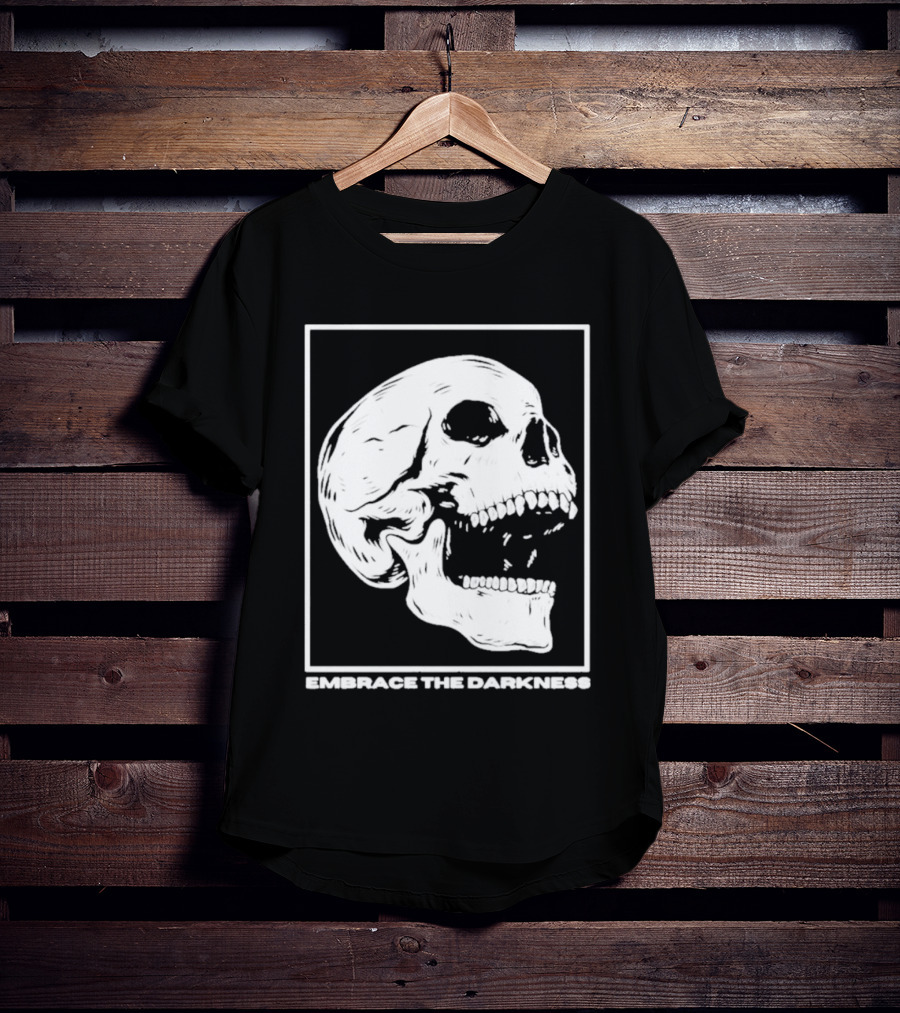 EMBRACE THE DARKNESS SKULL T-Shirt