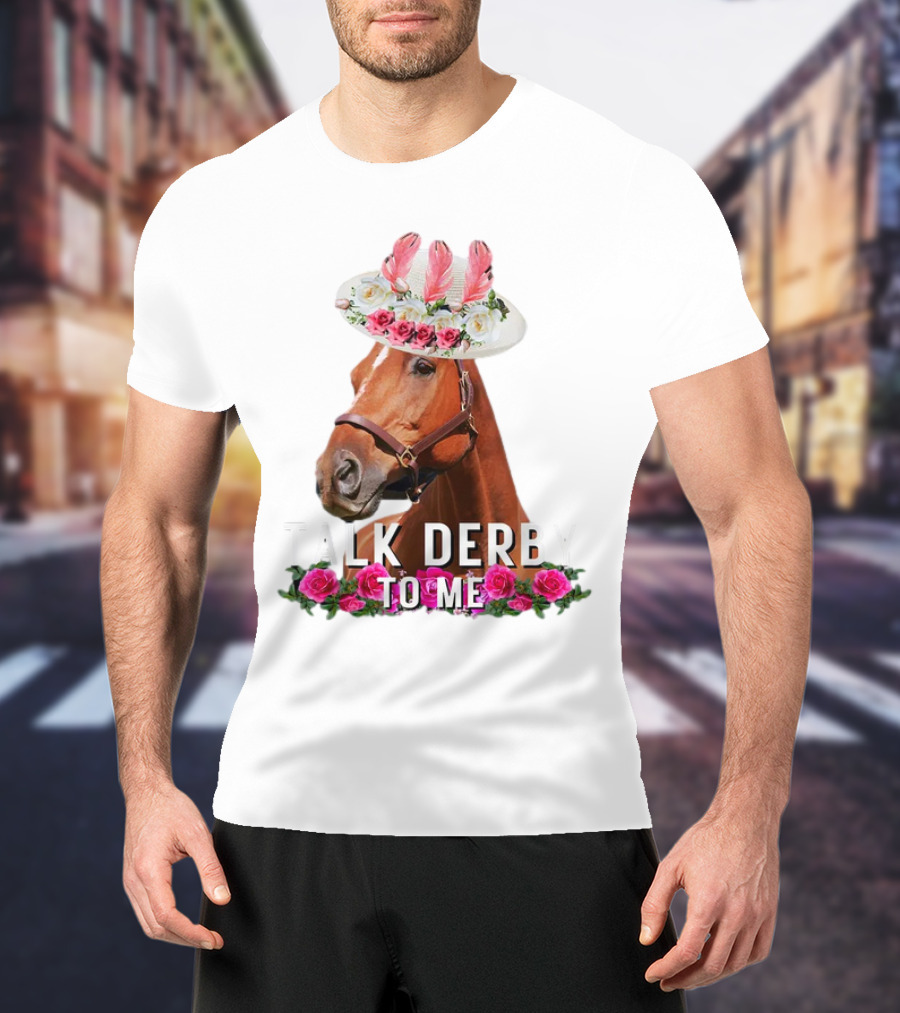 Talk Derby To Me Horse Racing Funny Derby Day Roses Hat T-Shirt