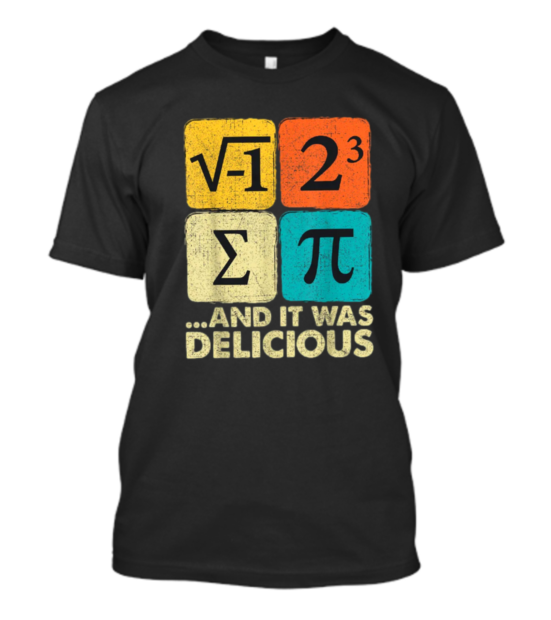 Square Root Negative One Pi Cubed Sum Symbol And It Was Delicious PI Day Math Humor T-Shirt