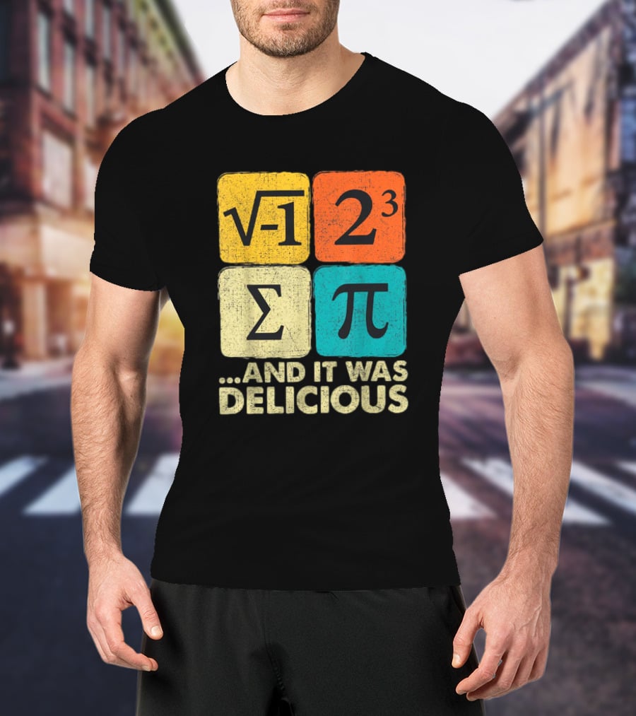Square Root Negative One Pi Cubed Sum Symbol And It Was Delicious PI Day Math Humor T-Shirt