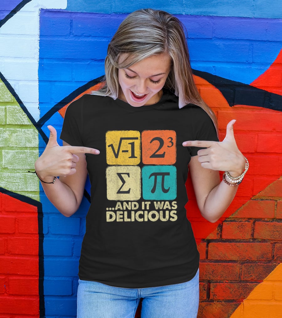 Square Root Negative One Pi Cubed Sum Symbol And It Was Delicious PI Day Math Humor T-Shirt