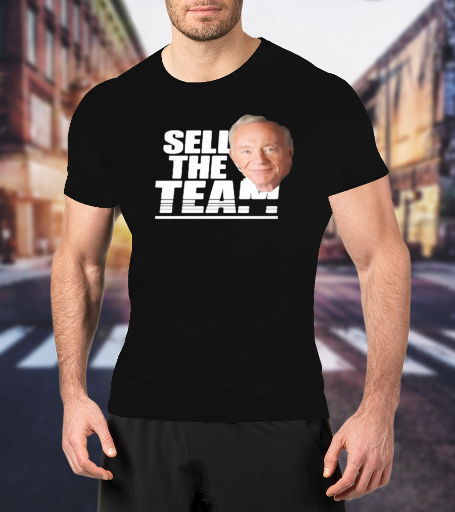 Sell The Team Jerry Jones T-Shirt