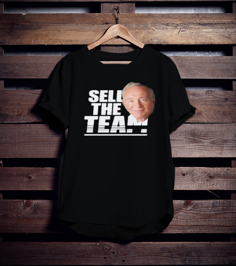 Sell The Team Jerry Jones T-Shirt