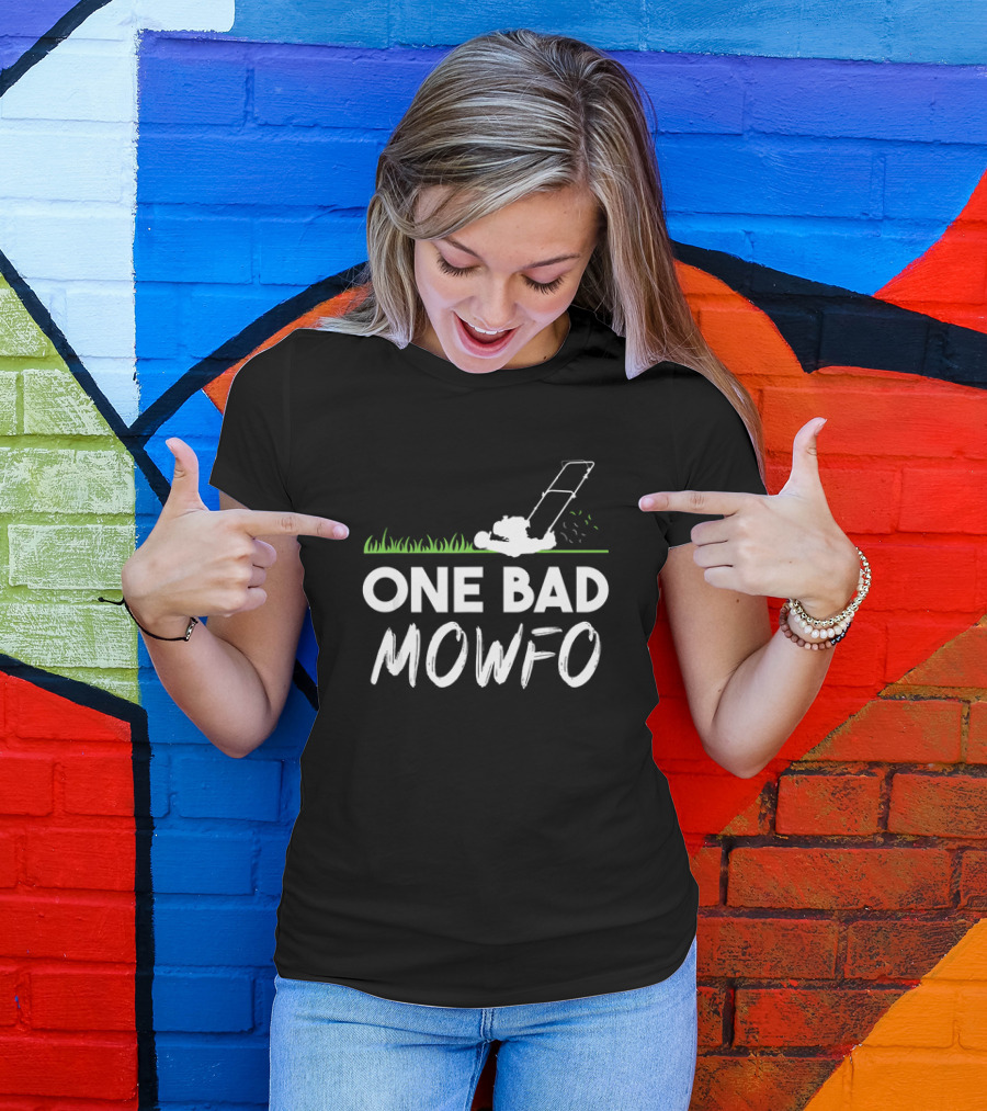 One Bad Mowfo Funny Lawn Mowing Gardener Father's Day Humor T-Shirt