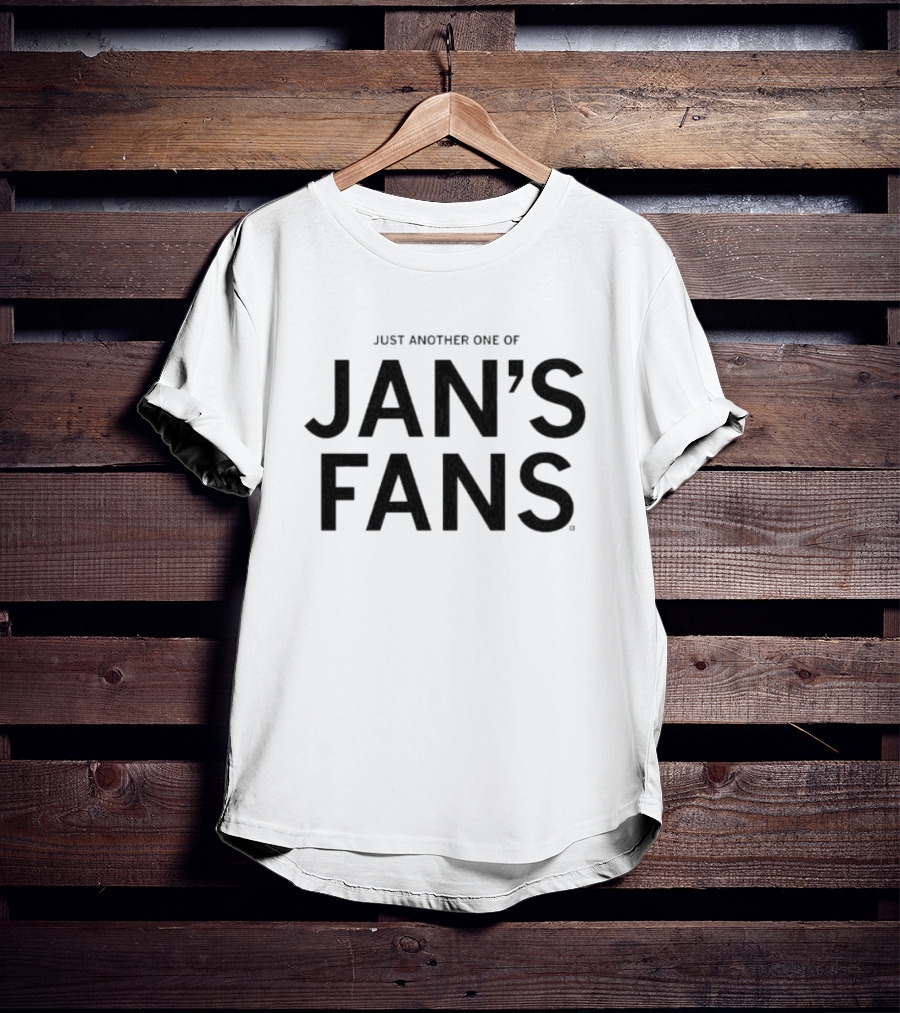 Just Another One Of Jan's Fans T-Shirt