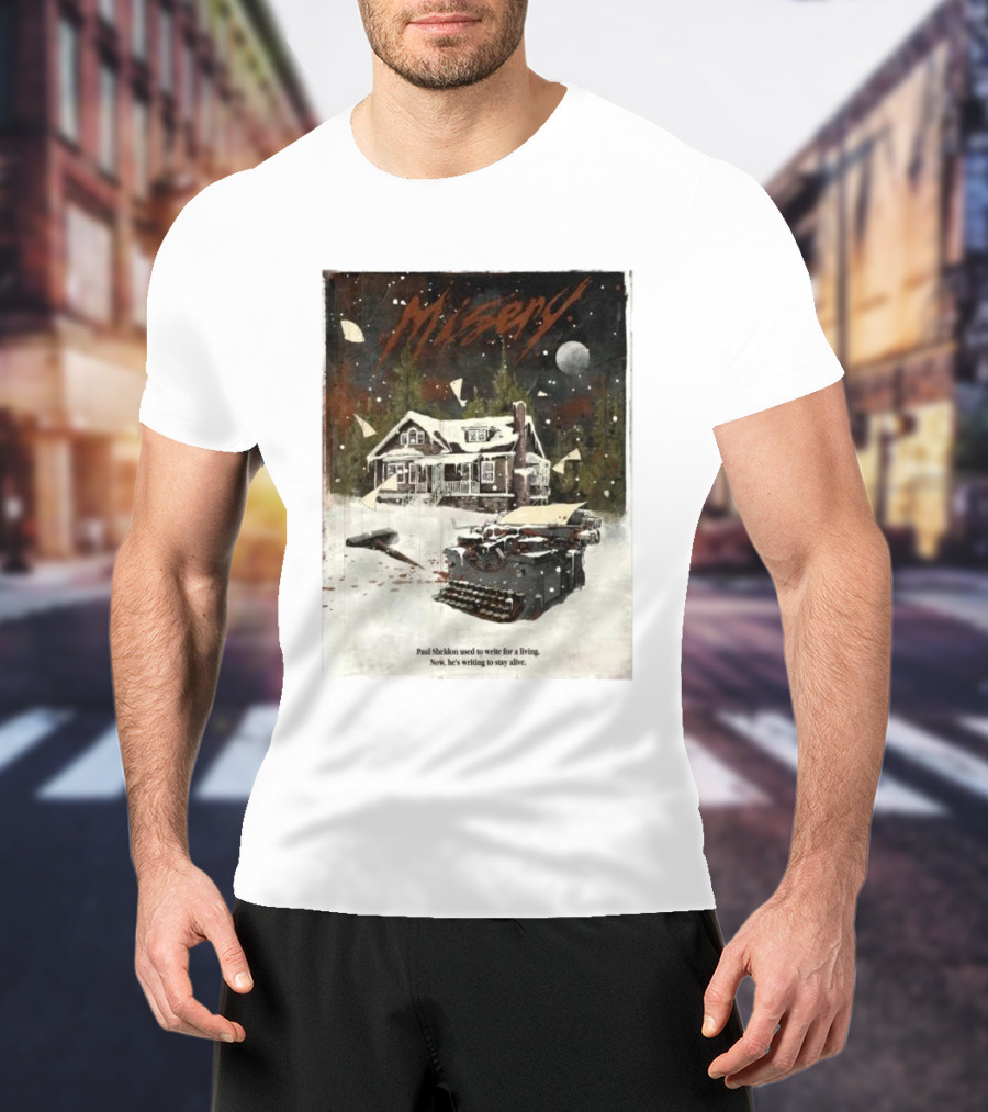 Misery Paul Sheldon Used To Write For A Living Now He’s Writing To Stay Alive Typewriter House Snow Night T-Shirt
