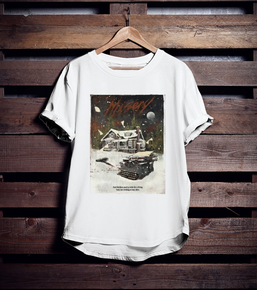 Misery Paul Sheldon Used To Write For A Living Now He’s Writing To Stay Alive Typewriter House Snow Night T-Shirt