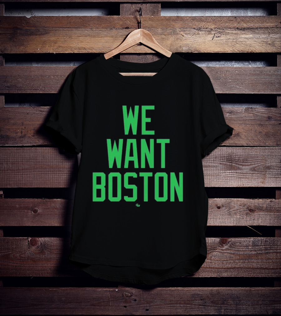 We Want Boston Jayson Tatum Basketball Celtics Fan Gear T-Shirt