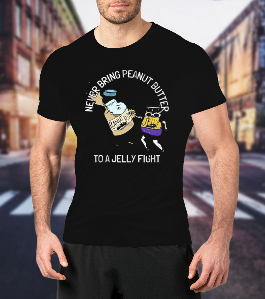 Never Bring Peanut Butter To A Jelly Fight Peanut Butter Jelly Cartoon Battle T-Shirt