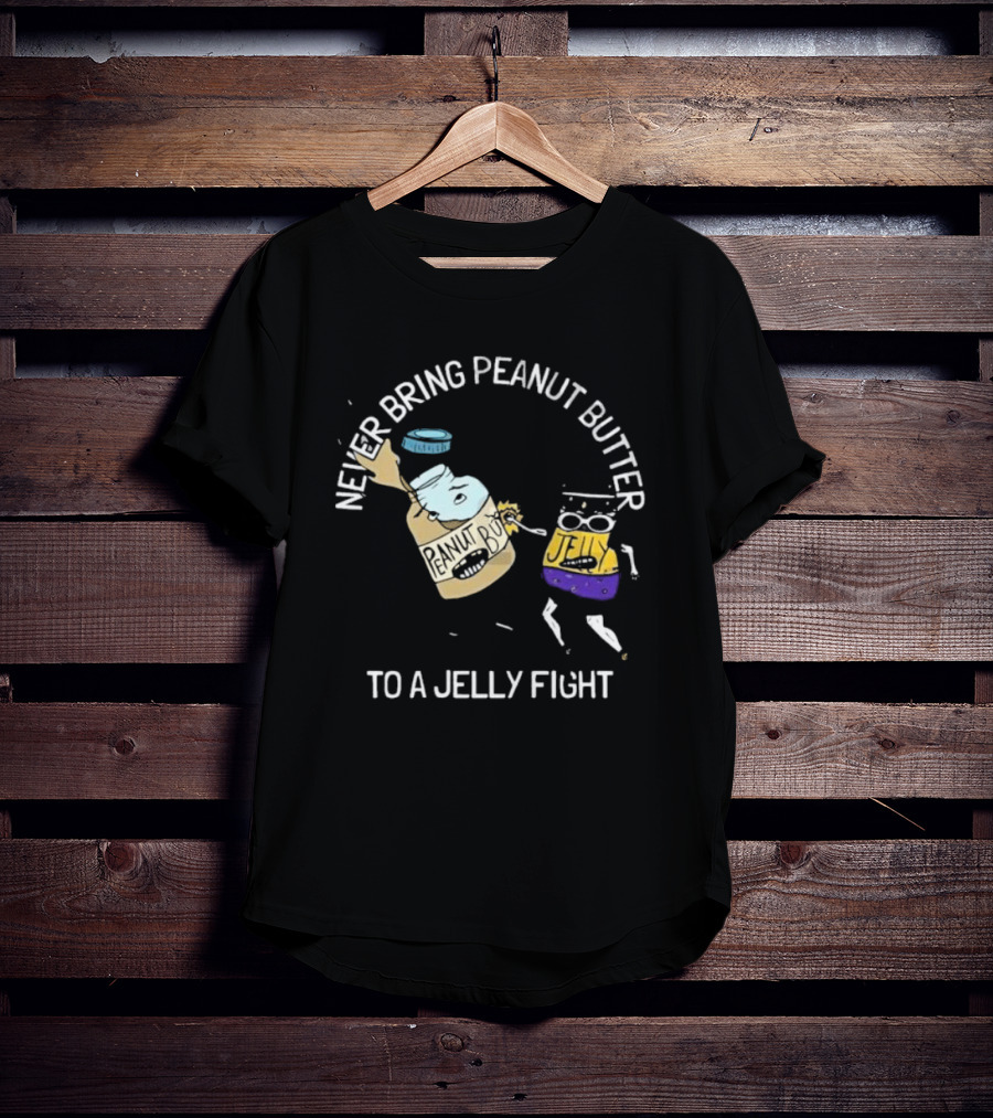 Never Bring Peanut Butter To A Jelly Fight Peanut Butter Jelly Cartoon Battle T-Shirt