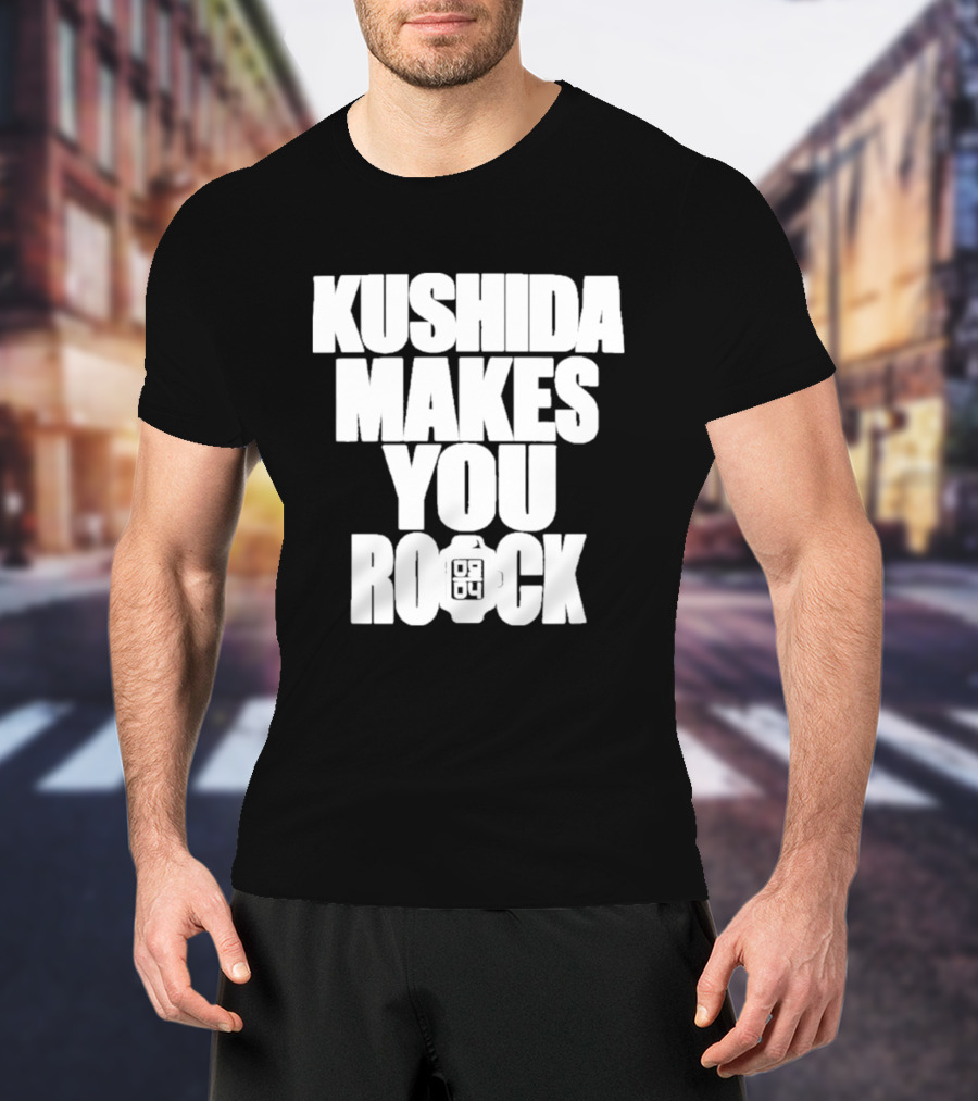 Kushida Makes You Rock 08 04 T-Shirt