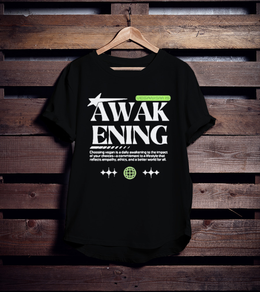 VEGANISM IS AWAKENING CHOOSING VEGAN IS A DAILY AWAKENING TO THE IMPACT OF YOUR CHOICES A COMMITMENT TO A LIFESTYLE THAT REFLECTS EMPATHY ETHICS AND A BETTER WORLD FOR ALL T-Shirt