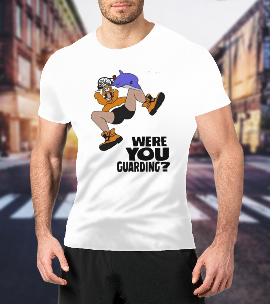 Were You Guarding Basketball Dunk With Dolphin T-Shirt