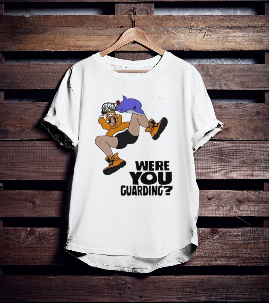 Were You Guarding Basketball Dunk With Dolphin T-Shirt