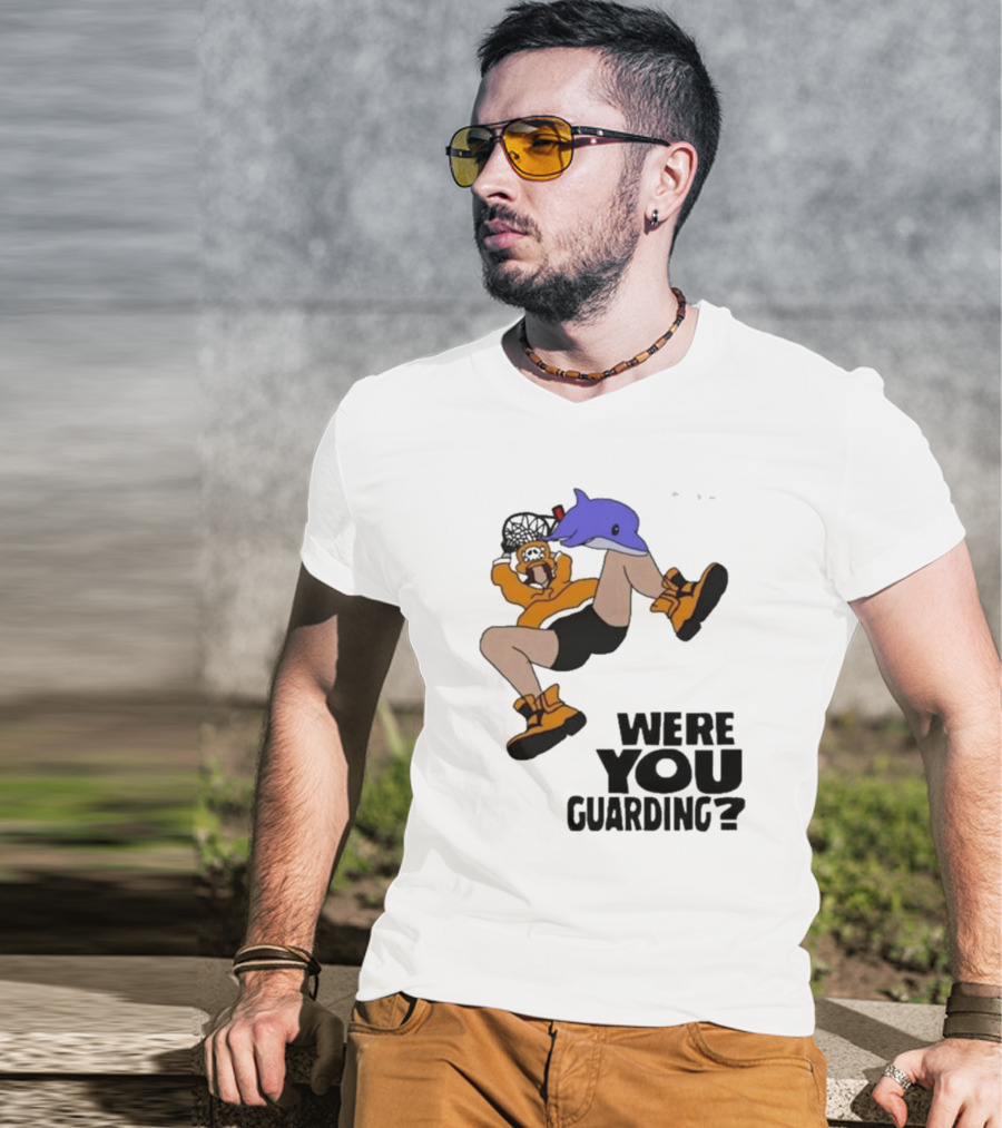 Were You Guarding Basketball Dunk With Dolphin T-Shirt
