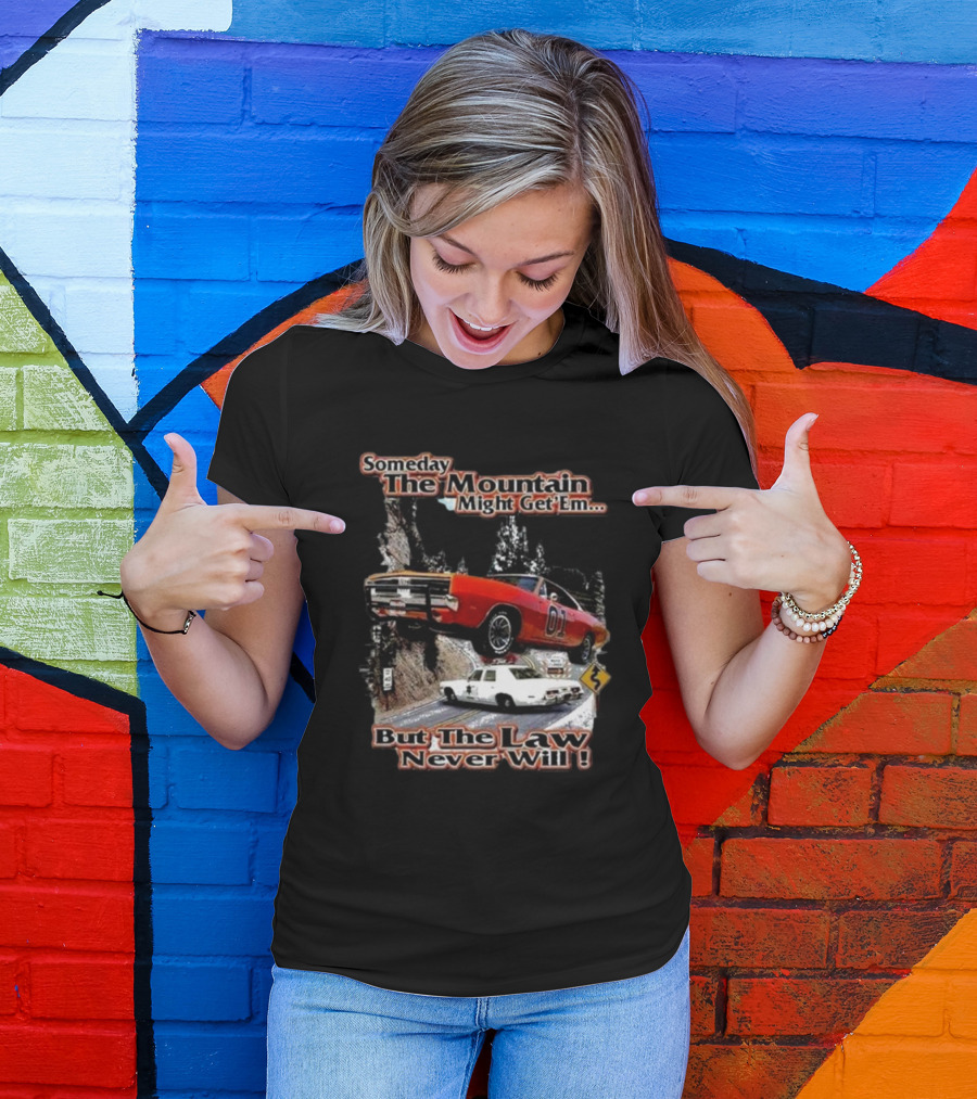 Someday The Mountain Might Get Em But The Law Never Will Dukes Of Hazzard Racing Car Chase T-Shirt