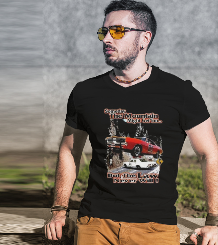 Someday The Mountain Might Get Em But The Law Never Will Dukes Of Hazzard Racing Car Chase T-Shirt