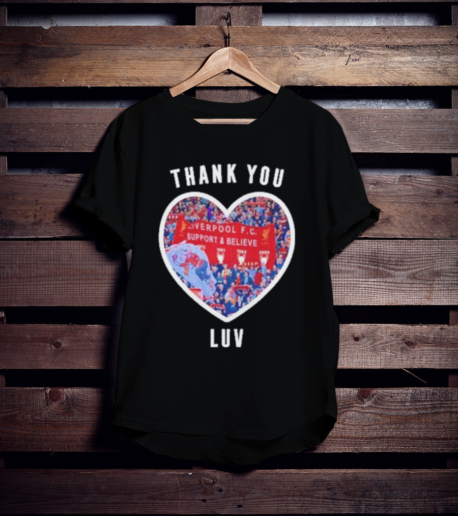 Thank You Luv Liverpool F.C. Support And Believe I'll Never Walk Alone Again T-Shirt