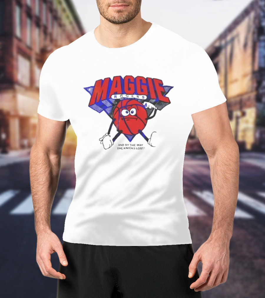 Maggie Rogers And By The Way The Knicks Lost Basketball Cartoon T-Shirt