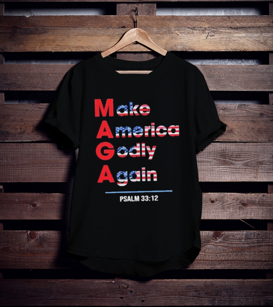 Make America Godly Again Psalm 33:12 USA Flag Faith Believers T-Shirt