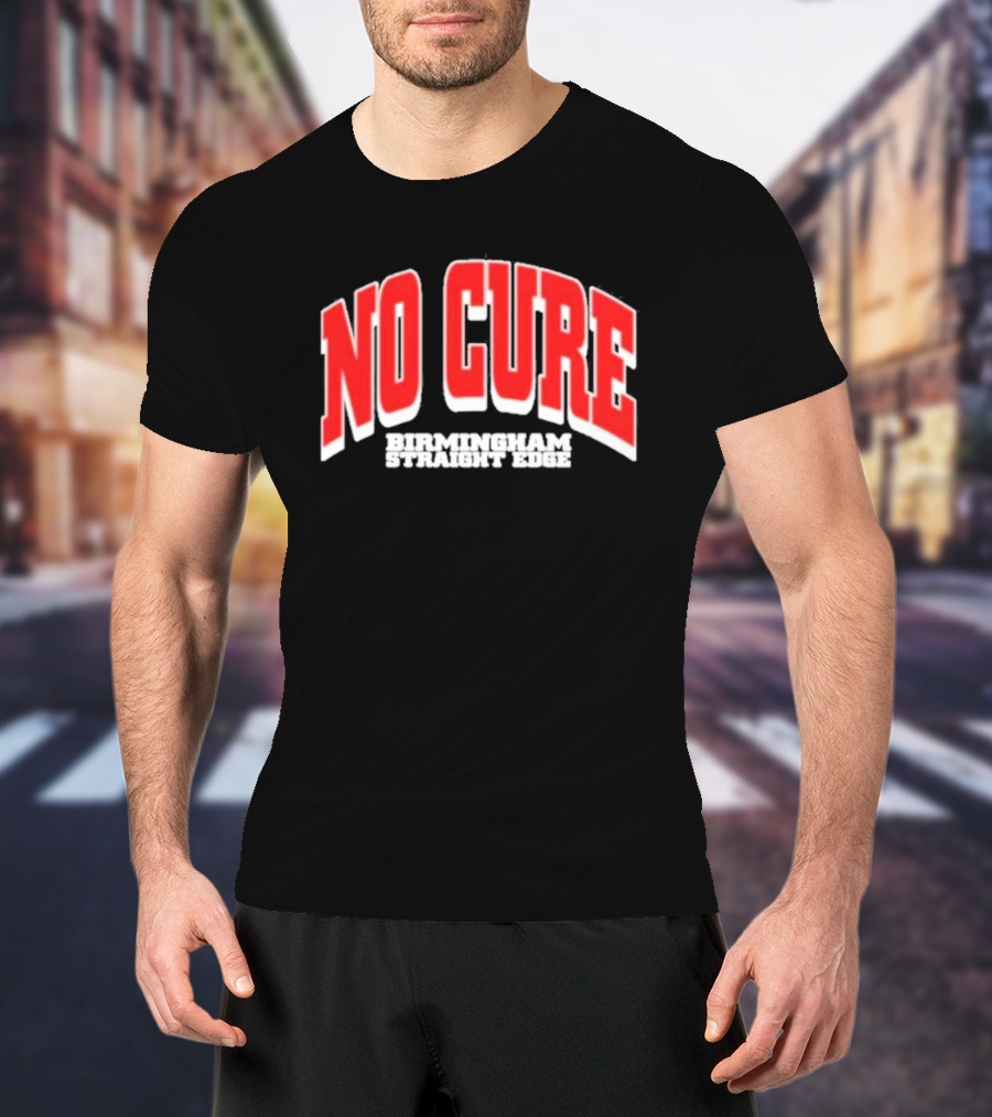 No Cure Birmingham Straight Edge Bold Textured T-Shirt