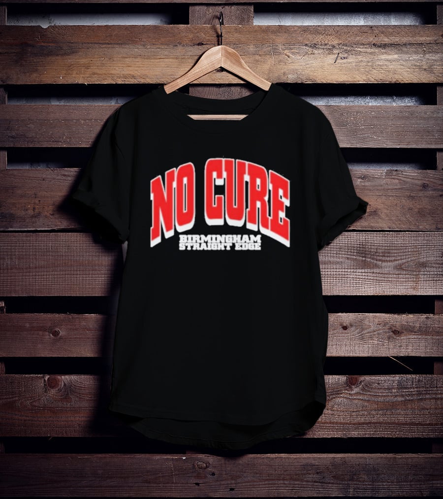 No Cure Birmingham Straight Edge Bold Textured T-Shirt