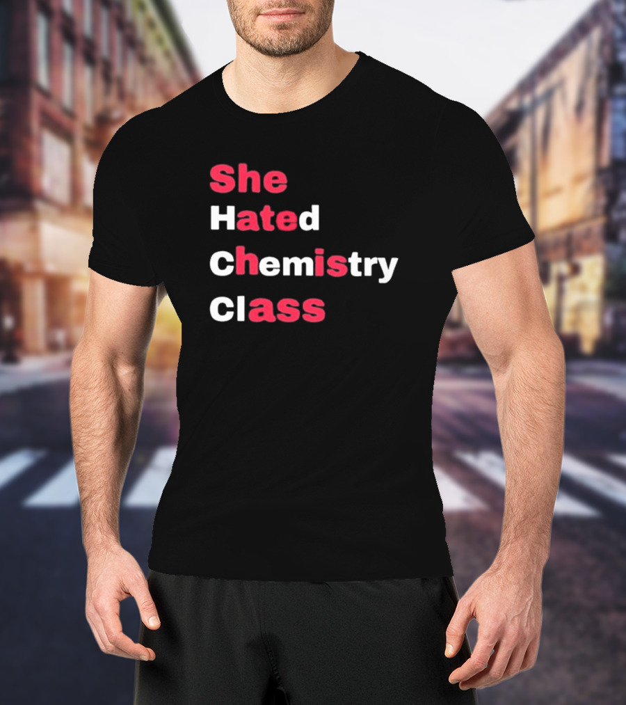 She Hated Chemistry Class Breaking Bad Elements T-Shirt