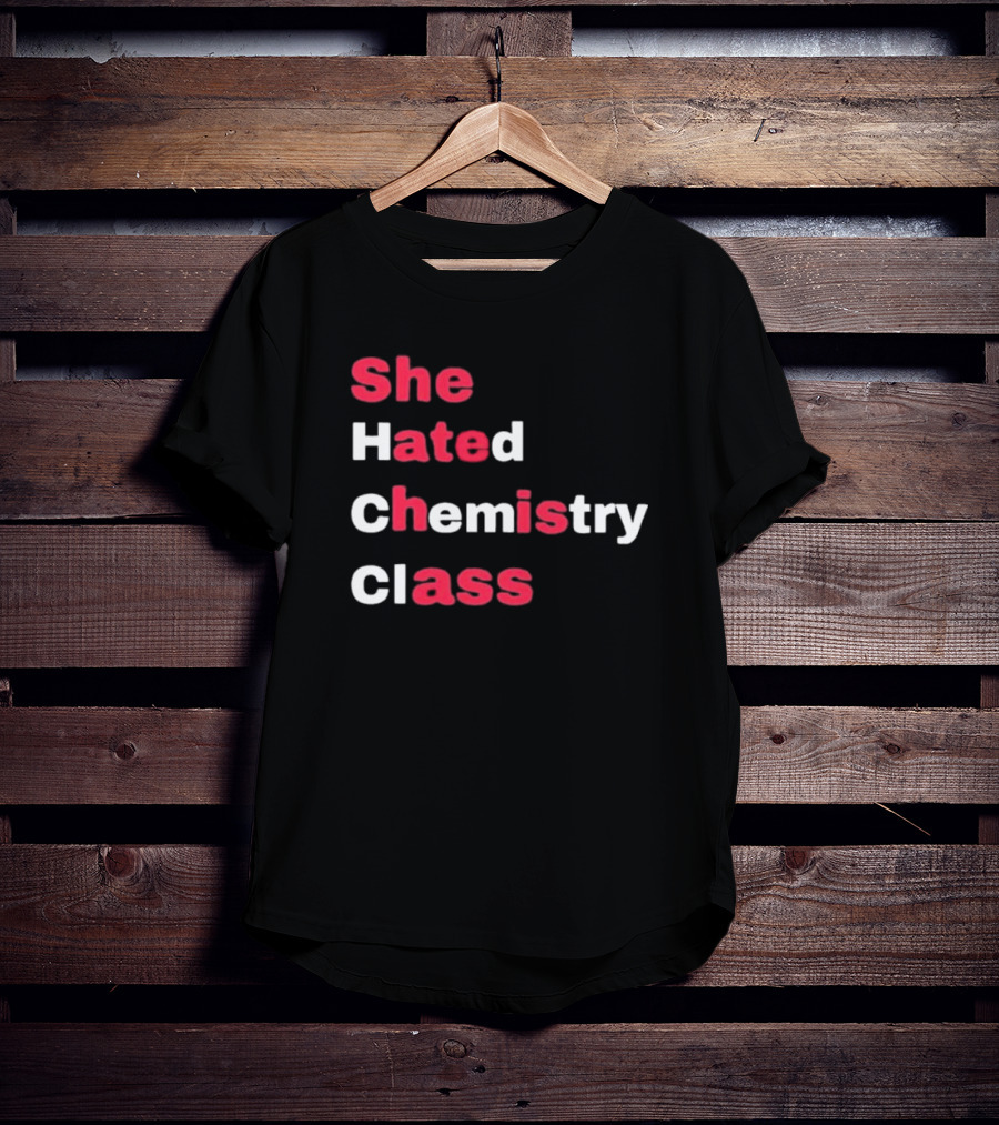 She Hated Chemistry Class Breaking Bad Elements T-Shirt