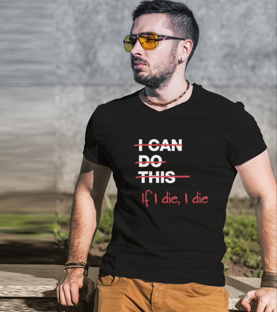 Ironpanda I Can Do This If I Die I Die Strikethrough Text Red Black Humor T-Shirt