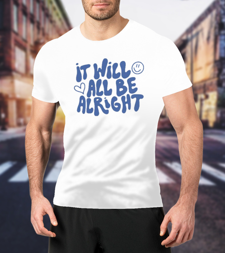 It Will All Be Alright Blue Bubble Letters With Heart And Smiley Face T-Shirt