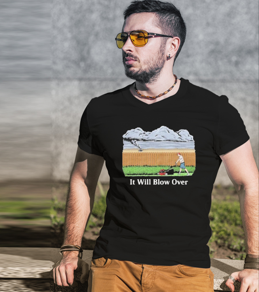 It Will Blow Over Funny Lawn Mowing Tornado Scene T-Shirt