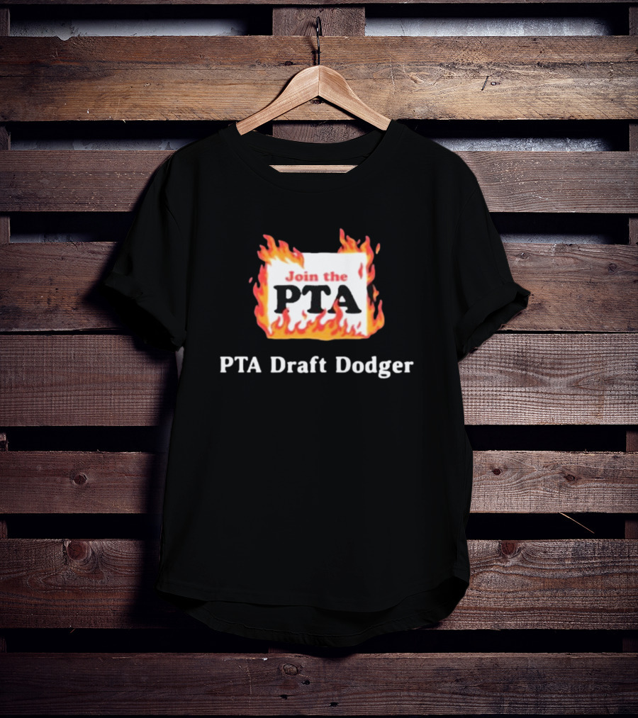 Join The PTA Flaming PTA Draft Dodger T-Shirt