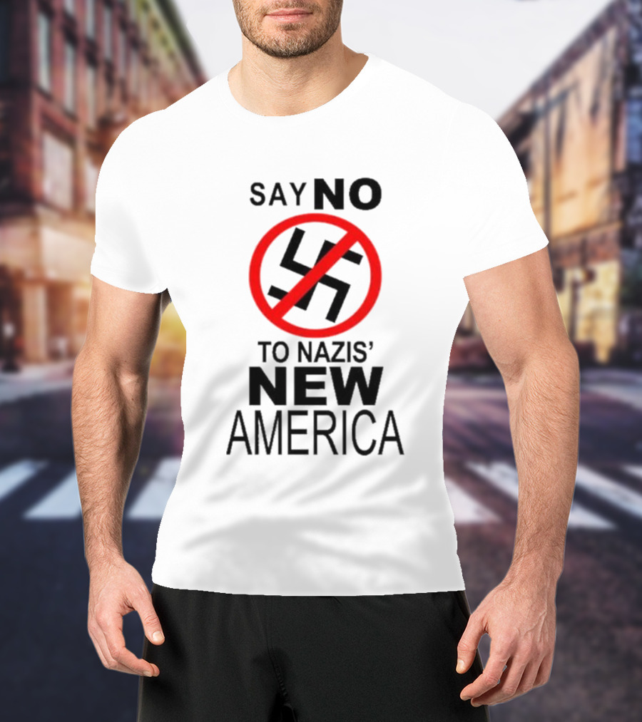 Say No To Nazis' New America T-Shirt