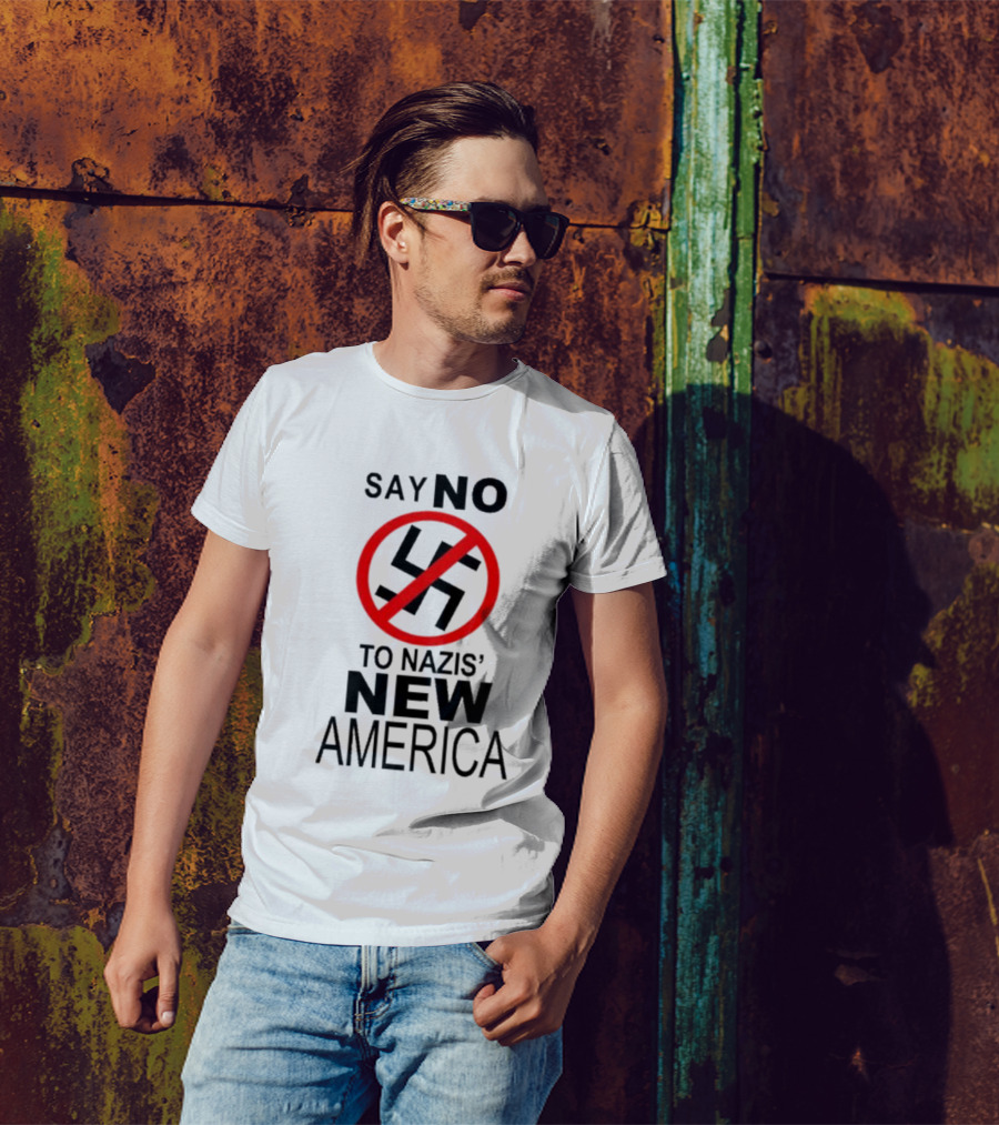 Say No To Nazis' New America T-Shirt