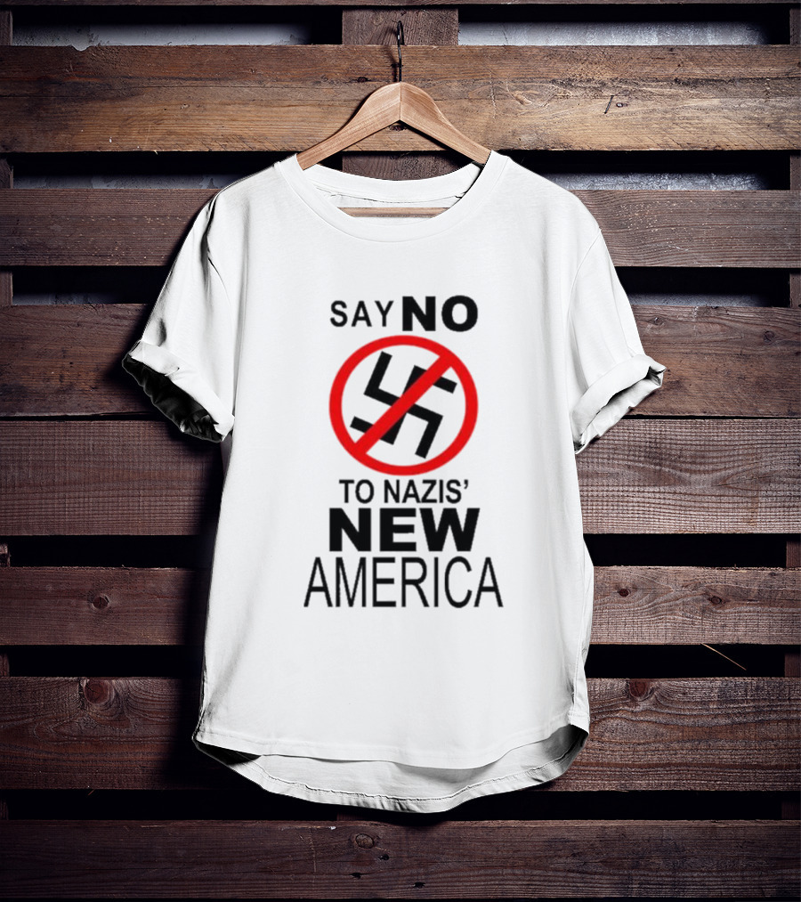 Say No To Nazis' New America T-Shirt