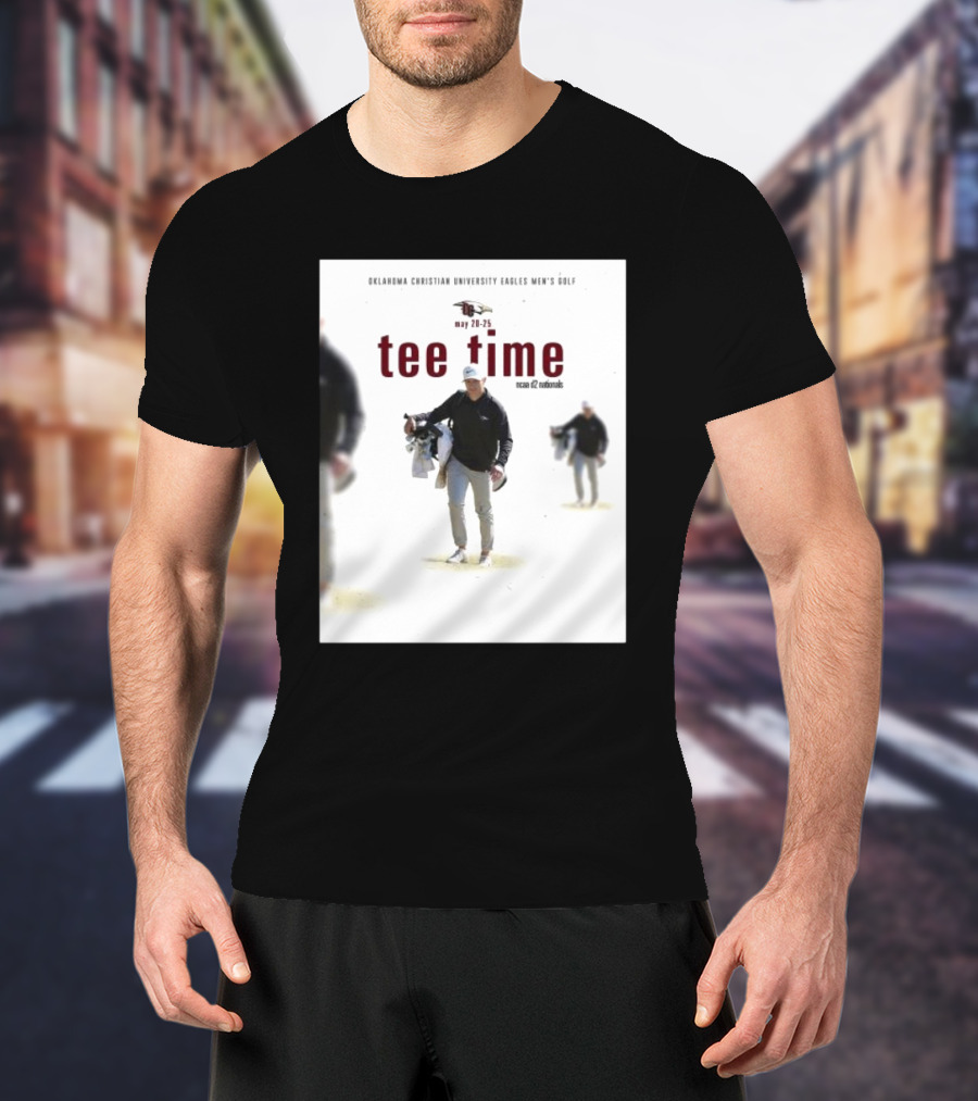 Oklahoma Christian University Eagles Men’s Golf NCAA D2 Nationals May 20-25 Tee Time T-Shirt