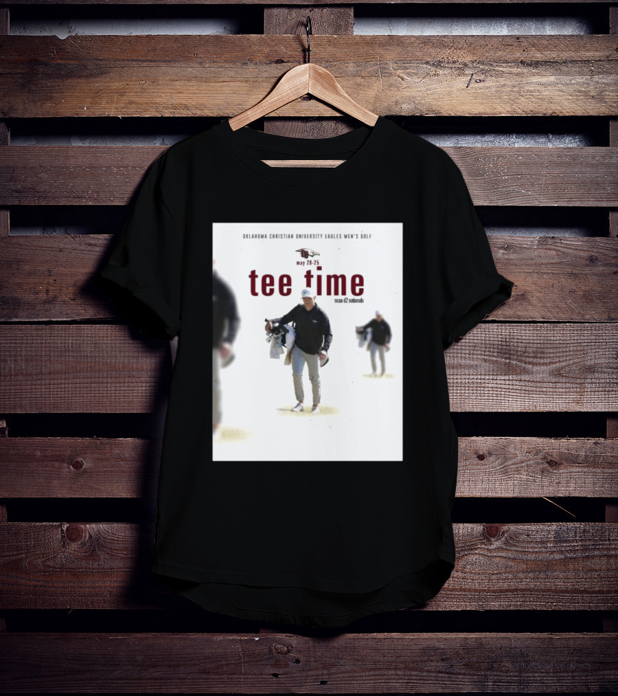 Oklahoma Christian University Eagles Men’s Golf NCAA D2 Nationals May 20-25 Tee Time T-Shirt