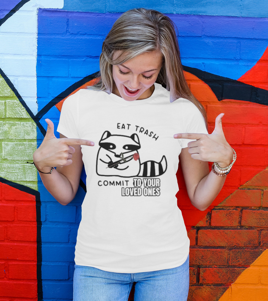 Eat Trash Adorable Raccoon Holding Rose Commit To Your Loved Ones T-Shirt