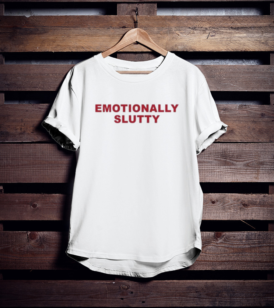 Emotionally Slutty T-Shirt