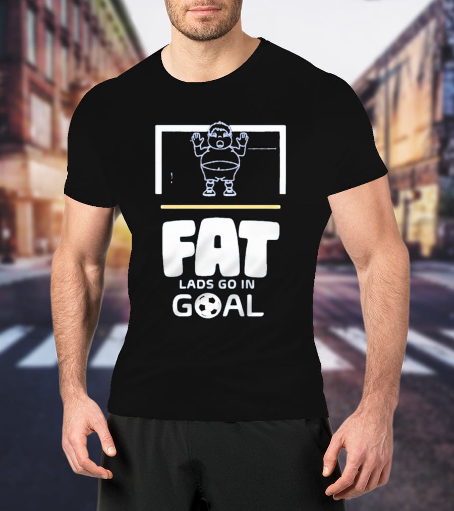 Fat Lads Go In Goal FLGIG Football T-Shirt