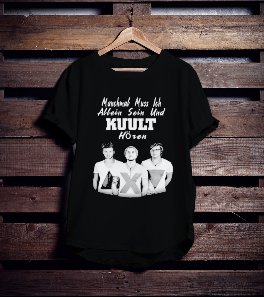 Manchmal Muss Ich Allein Sein Und Kuult Horen Kuult Band Members T-Shirt