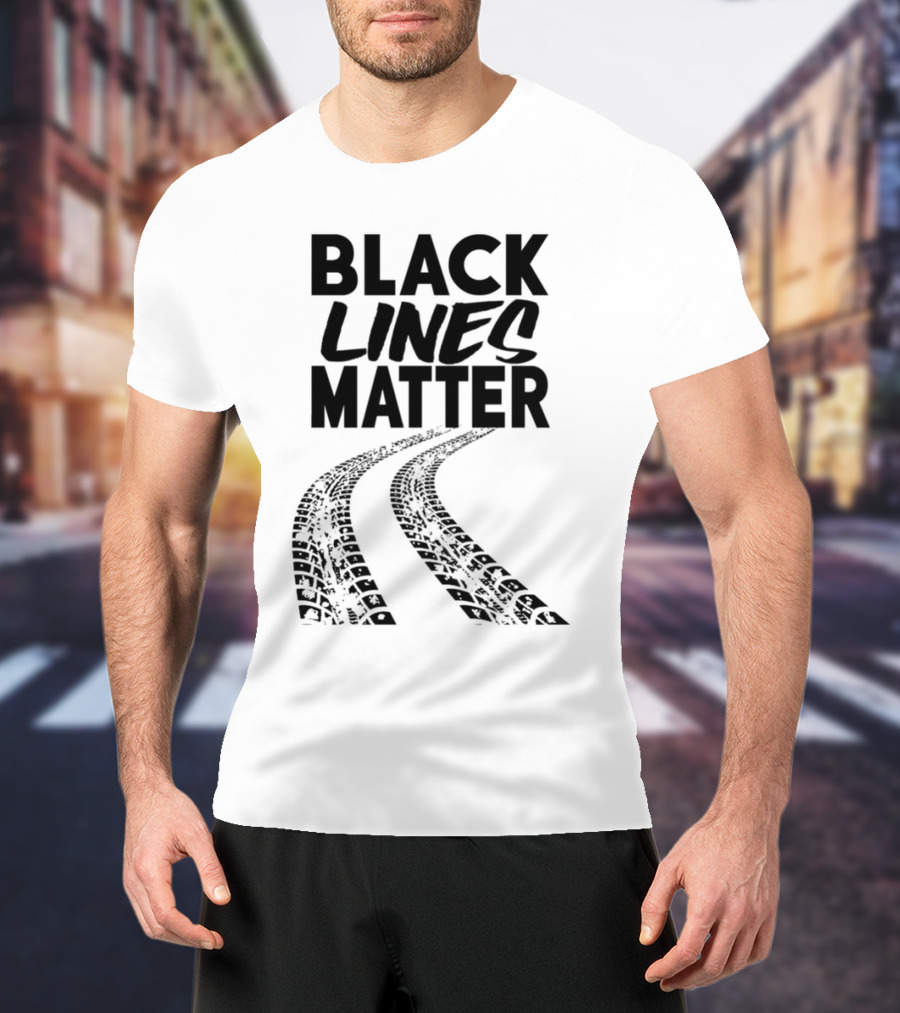 Black Lines Matter Tire Tracks T-Shirt
