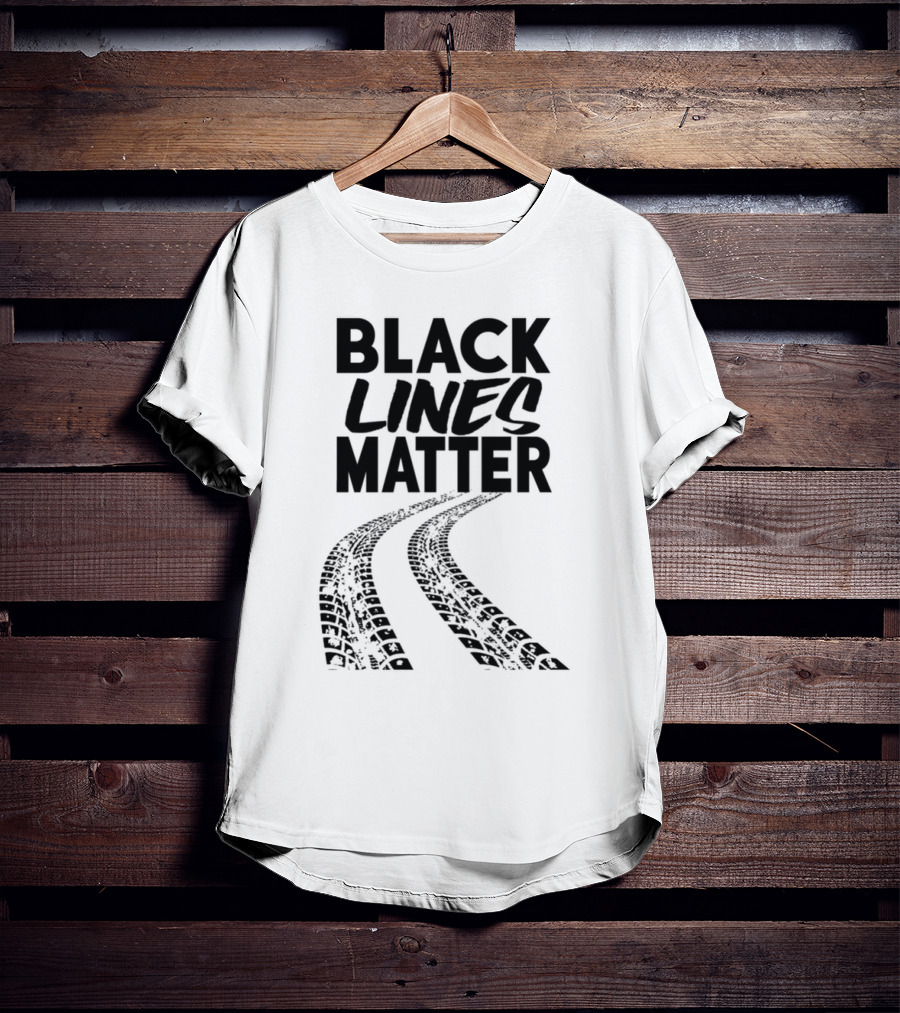 Black Lines Matter Tire Tracks T-Shirt
