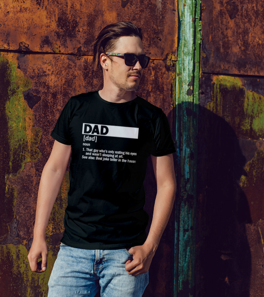 DAD Definition That Guy Who’s Only Resting His Eyes Best Joke Teller In The House T-Shirt