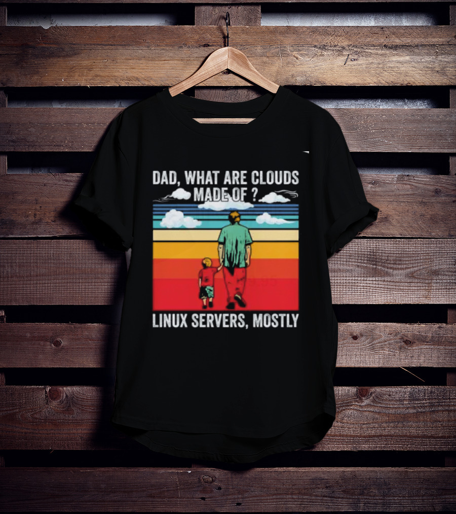 Dad What Are Clouds Made Of Linux Servers Mostly Vintage Style Retro Colors T-Shirt